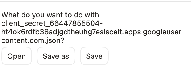 Browser download dialog for client_secret JSON file